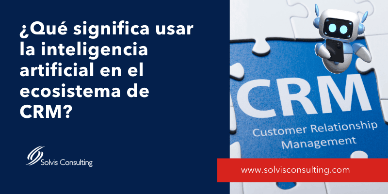 Hablemos de inteligencia artificial en el ecosistema de CRM